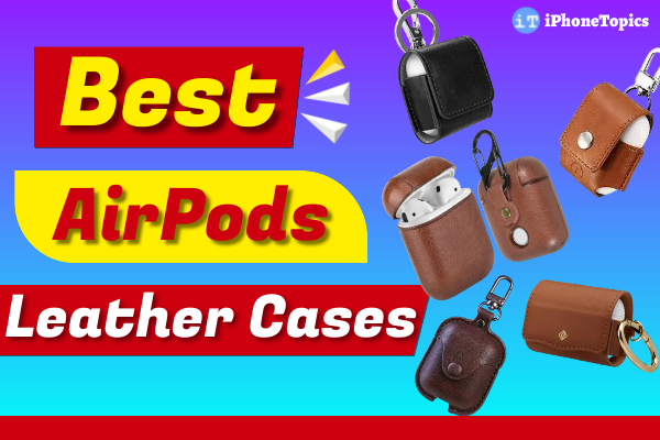 Best Leather cases for AirPods 