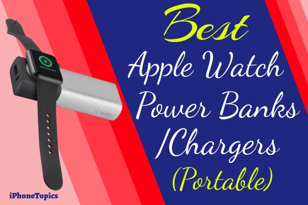 Best charger and power bank for Apple watch 