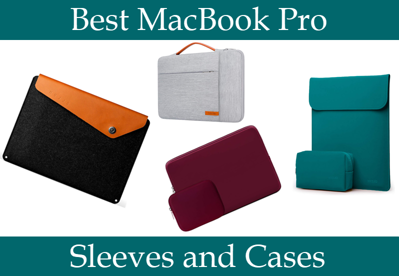 Best Macbook Pro Sleeves and Cases