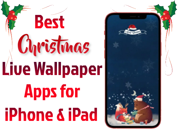 Best Christmas Live Wallpaper Apps for iPhone & iPad 2023 - iPhone Topics