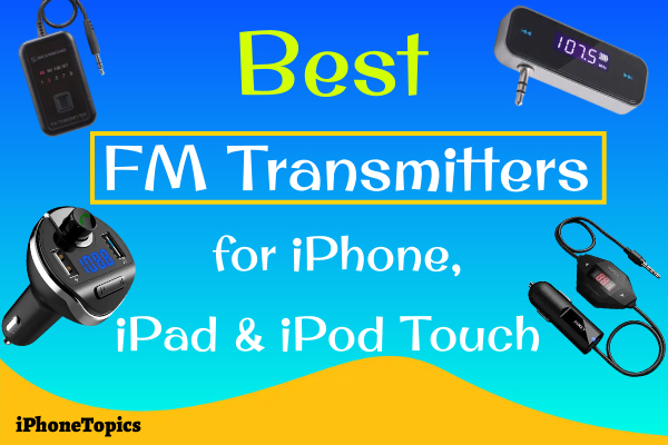Best FM Transmitters for iPhone, iPad, iPod