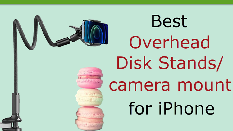 Best overhead stand for iPhone