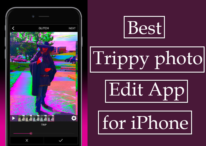 Best trippy edit app for iPhone