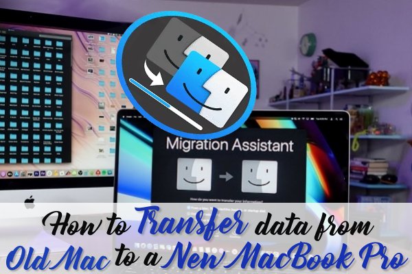 How to Transfer data from old Mac to New MacBook Pro