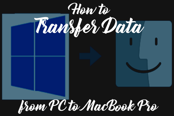 How to Transfer Data from PC to MacBook Pro