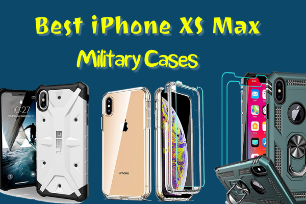 Best iPhone XS MAX Military Cases 2021