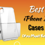 Best iPhone XS Cases - You Must Know