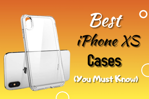 Best iPhone XS Cases - You Must Know