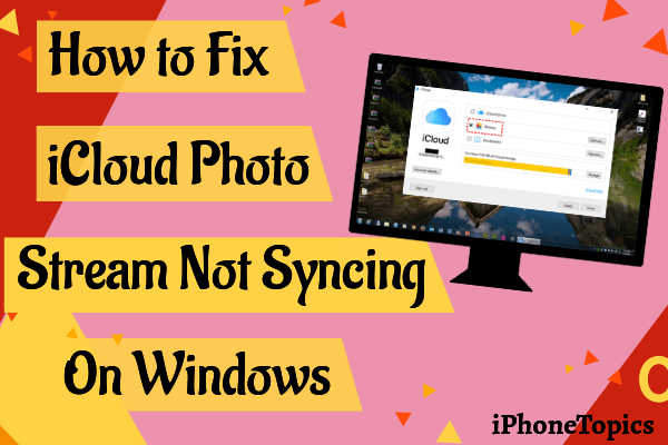 How to Fix iCloud Photo Stream Not Syncing On Windows