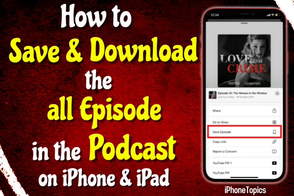 How to Save and Download the all episode in the Podcast on iPhone and iPad 