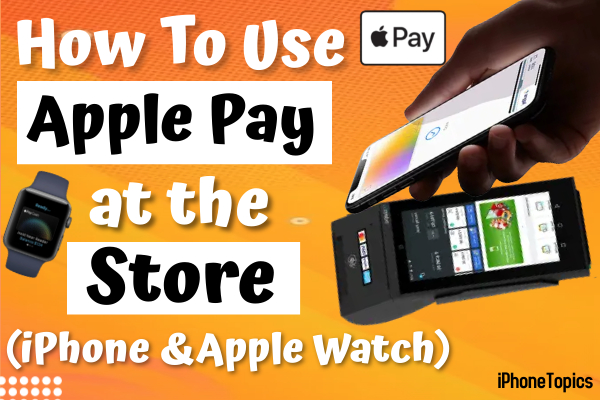 How to Use Apple Pay at the Store (iPhone & iPad)