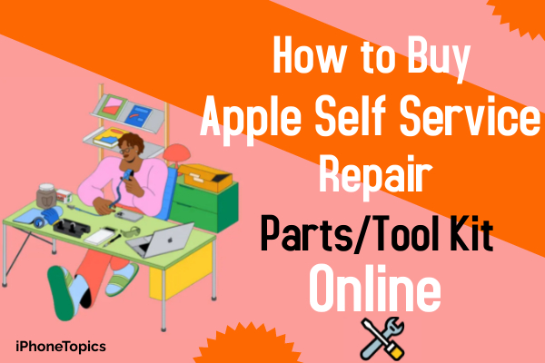 How to order Apple Self Service Repair Kit Online