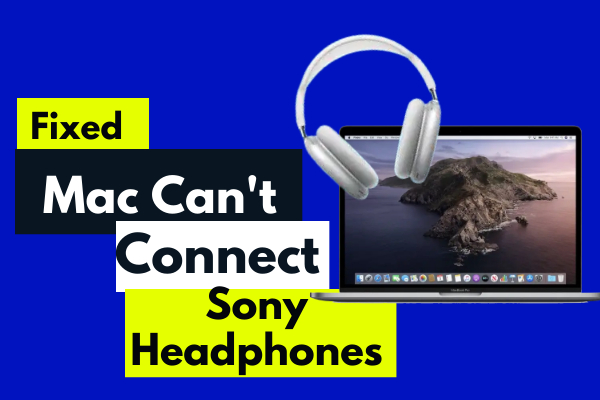 Fixed: Mac Can't Connect Sony Headphones