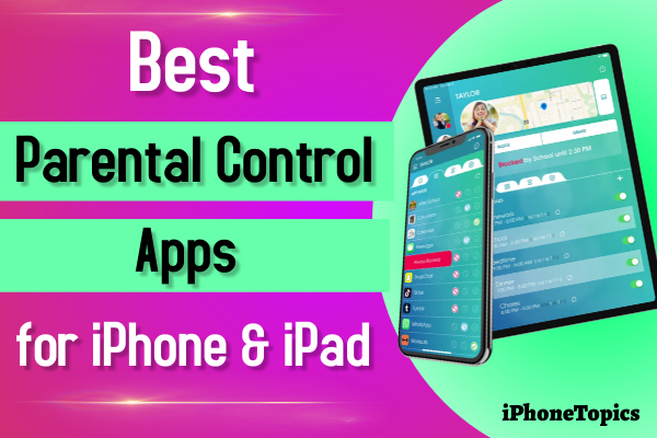 Best Parental Control Apps For iPhone & iPad (2022)