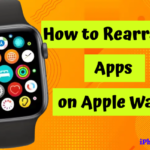 How to Rearrange apps in Apple Watch