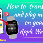 Transfer or Sync music to iPhone to Apple Watch