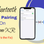 Fixed: Bluetooth not pairing with iPhone XR