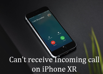 Can't receive incoming call on iPhone XR
