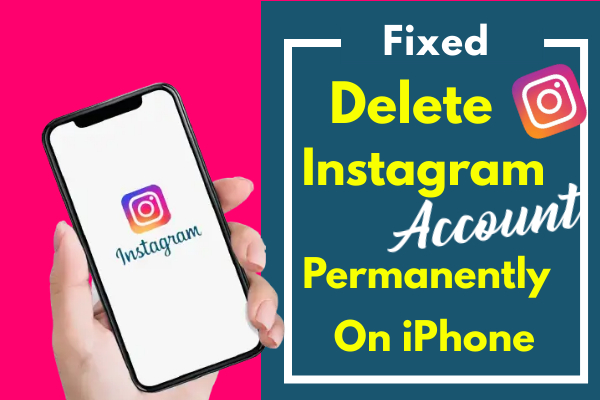 Solved: Delete Instagram Account Permanently on iPhone