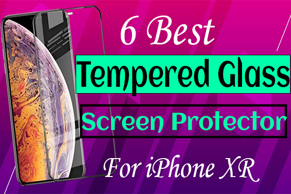 6 Best iPhone XR Tempered Glass Screen protectors