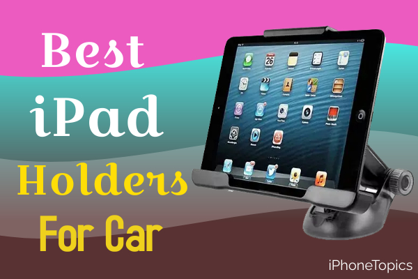 iPad Holders for Car