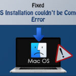 Fix: MacOS Installation Couldn't be Completed Error