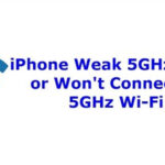 weak 5Ghz Wi-Fi or won't connect to 5GHz Wi-Fi