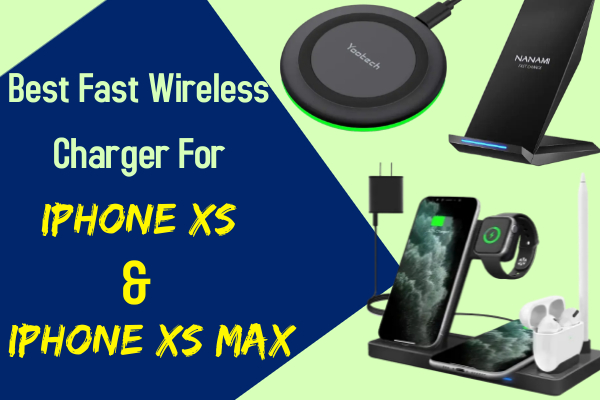 5 Best iPhone XS and XS Max Fast Wireless Chargers