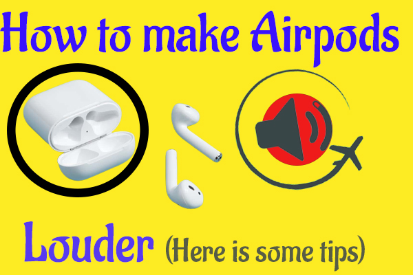 make sure airpods louder