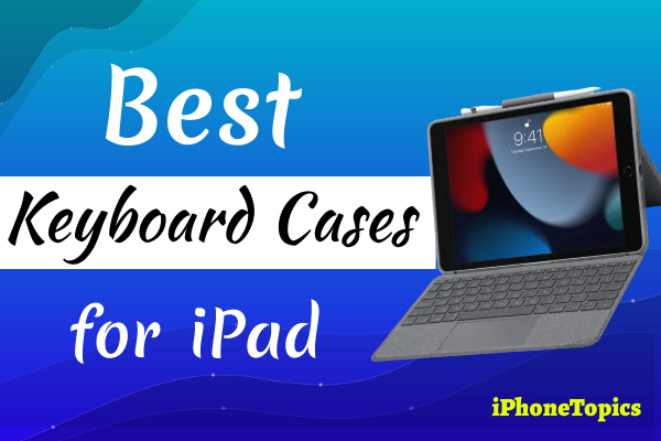 best keyboard case for iPad 