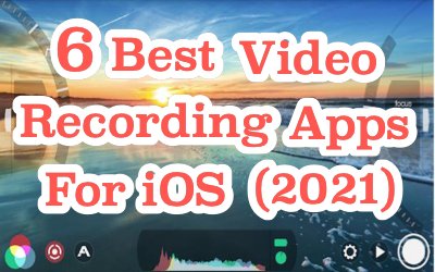 6 Best Video recording apps iPhone 2021